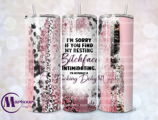 IM SORRY IF YOU FIND MY RESTING BITCH FACE INTIMIDATING 20-SKINNY TUMBLER TRANSFER
