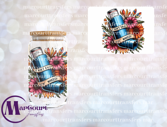 IT AIN'T EAST BEIN WHEEZY-DECAL-UV DTF CUP WRAP