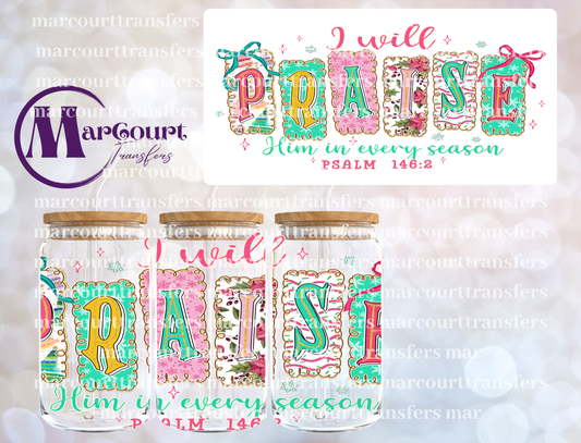 I WILL PRAISE HIM IN EVERY SEASON-16 0Z-UV DTF CUP WRAP