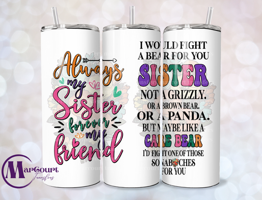 I WOULD FIGHT A BEAR FOR YOU SISTER-SKINNY TUMBLER TRANSFER