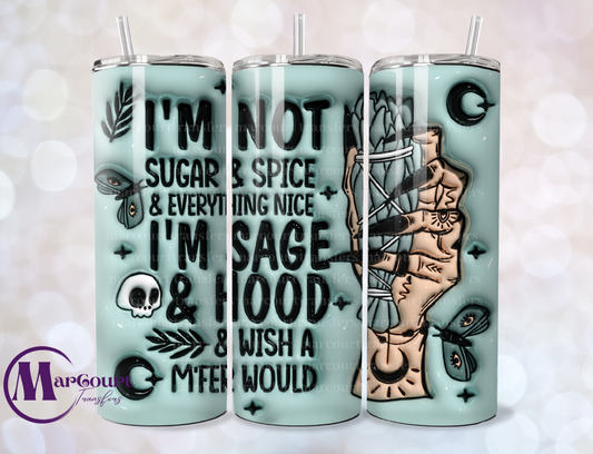 I'M NOT SUGAR AND SPICE IM SAGE AND HOOD-SKINNY TUMBLER TRANSFER