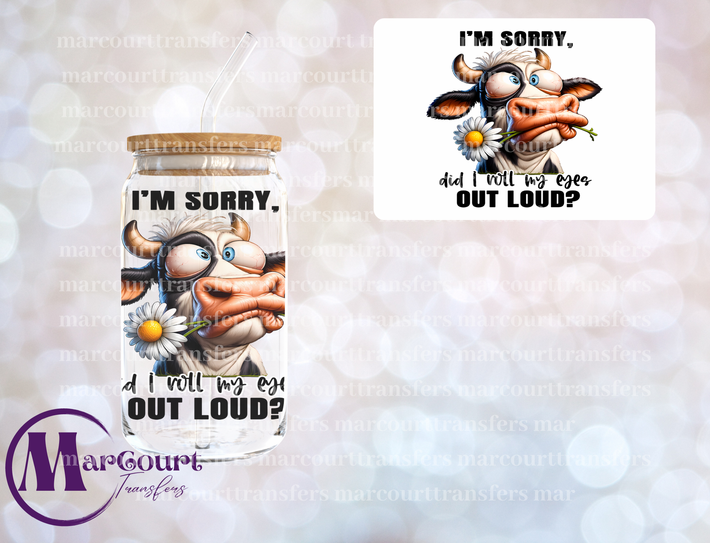 I'M SORRY DID I ROLL MY EYES OUT LOUD-DECAL-UV DTF CUP WRAP