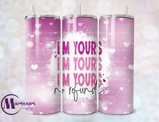 IM YOURS NO REFUNDS-SKINNY TUMBLER TRANSFER