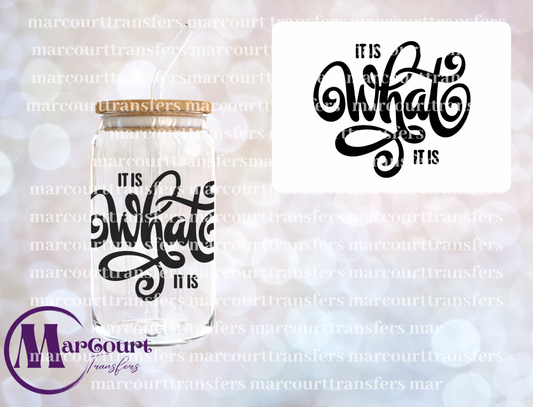 IT IS WHAT IT IS-UV DTF CUP WRAP
