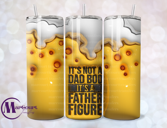 IT'S NOT A DAD BOD IT'S A FATHER FIGURE-SKINNY TUMBLER TRANSFER