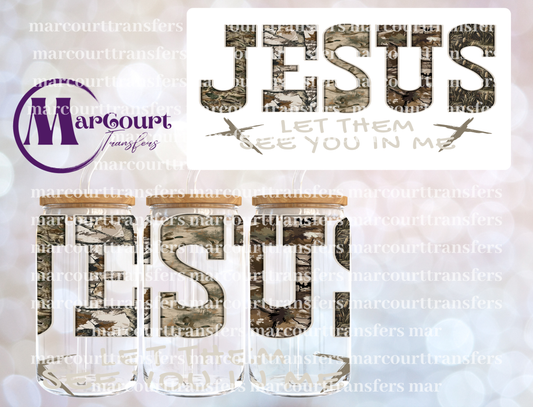JESUS LET THEM SEE YOU IN ME-16 0Z-UV DTF CUP WRAP