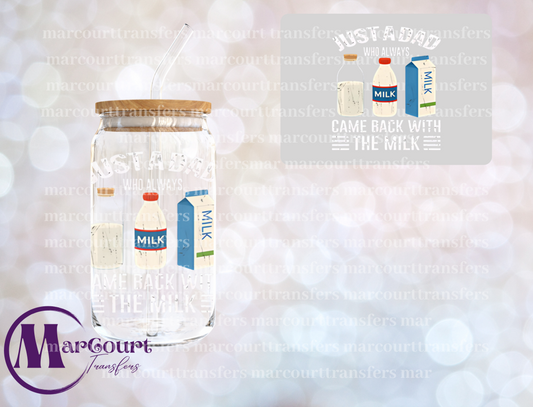 JUST A DAD WHO ALWAYS CAME BACK WITH MILK-DECAL-UV DTF CUP WRAP