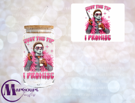 JUST THE TIP I PROMISE- DECAL-UV DTF CUP WRAP