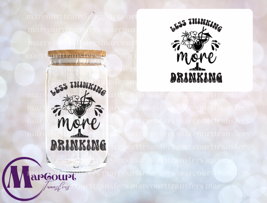 LESS THINKING MORE DRINKING-DECAL-UV DTF CUP WRAP