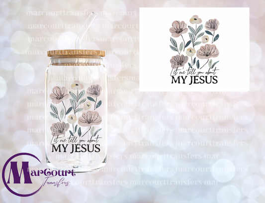 LET ME TELL YOU ABOUT MY JESUS-DECAL-UV DTF CUP WRAP