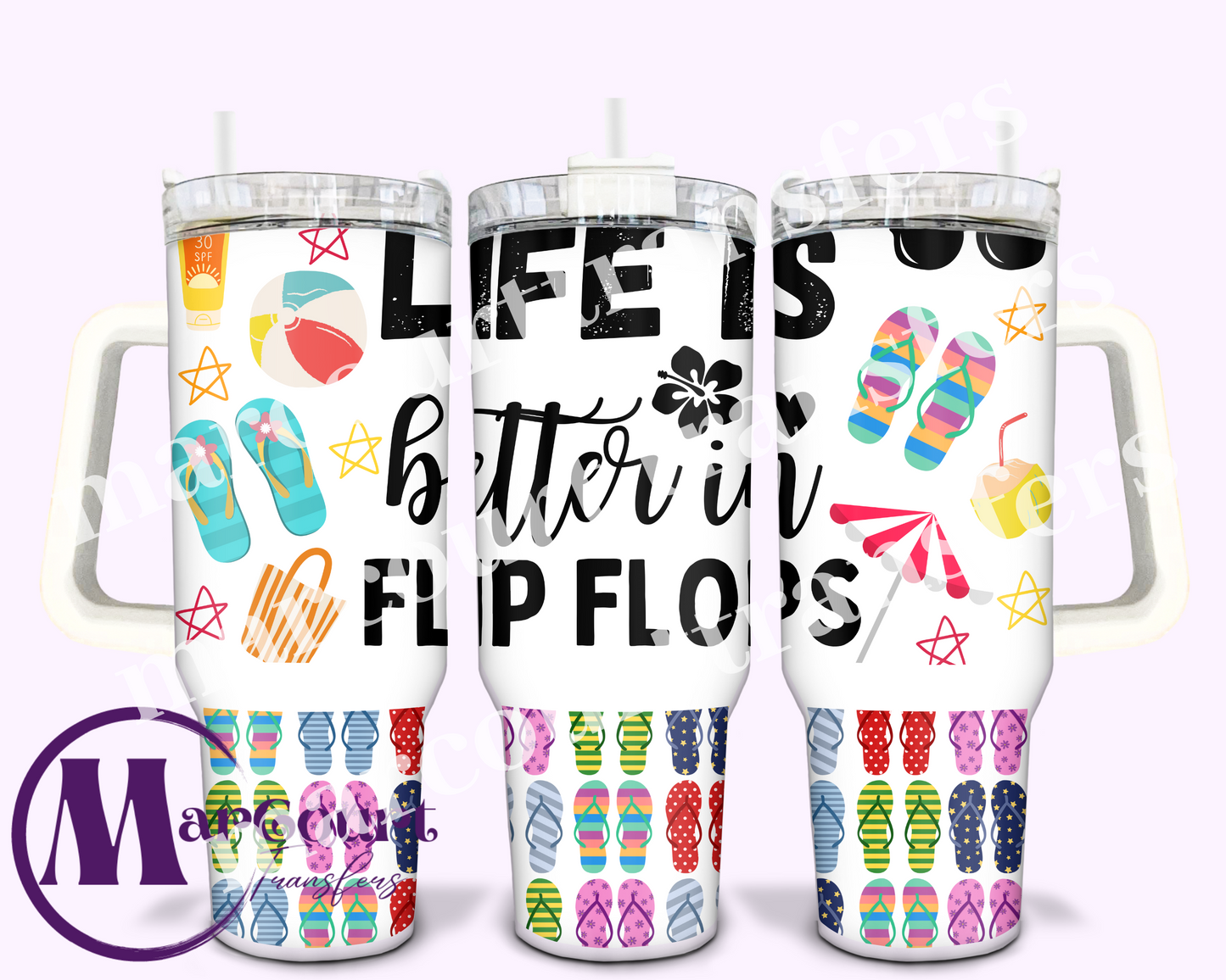 LIFE IS BETTER IN FLIP FLOPS-40 0Z-UV DTF CUP WRAP