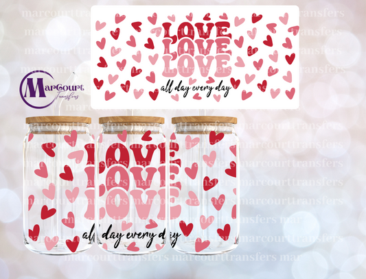 LOVE ALL DAY EVERY DAY-16 0Z-UV DTF CUP WRAP