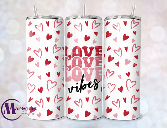 LOVE LOVE LOVE VIBES-SKINNY TUMBLER TRANSFER