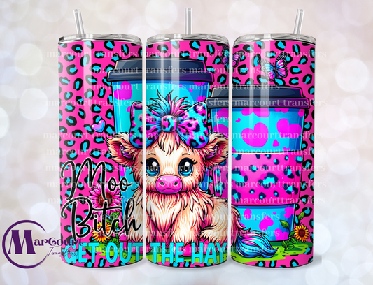 MOO BITCH GET OUT THE HAY HIGHLAND-20 OZ-UV DTF CUP WRAP