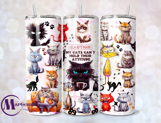 MY CATS CAN'T HOLD THEIR ATTITUDE-SKINNY TUMBLER TRANSFER