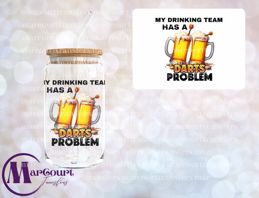 MY DRINKING TEAM HAS A DARTS PROBLEM-DECAL-UV DTF CUP WRAP