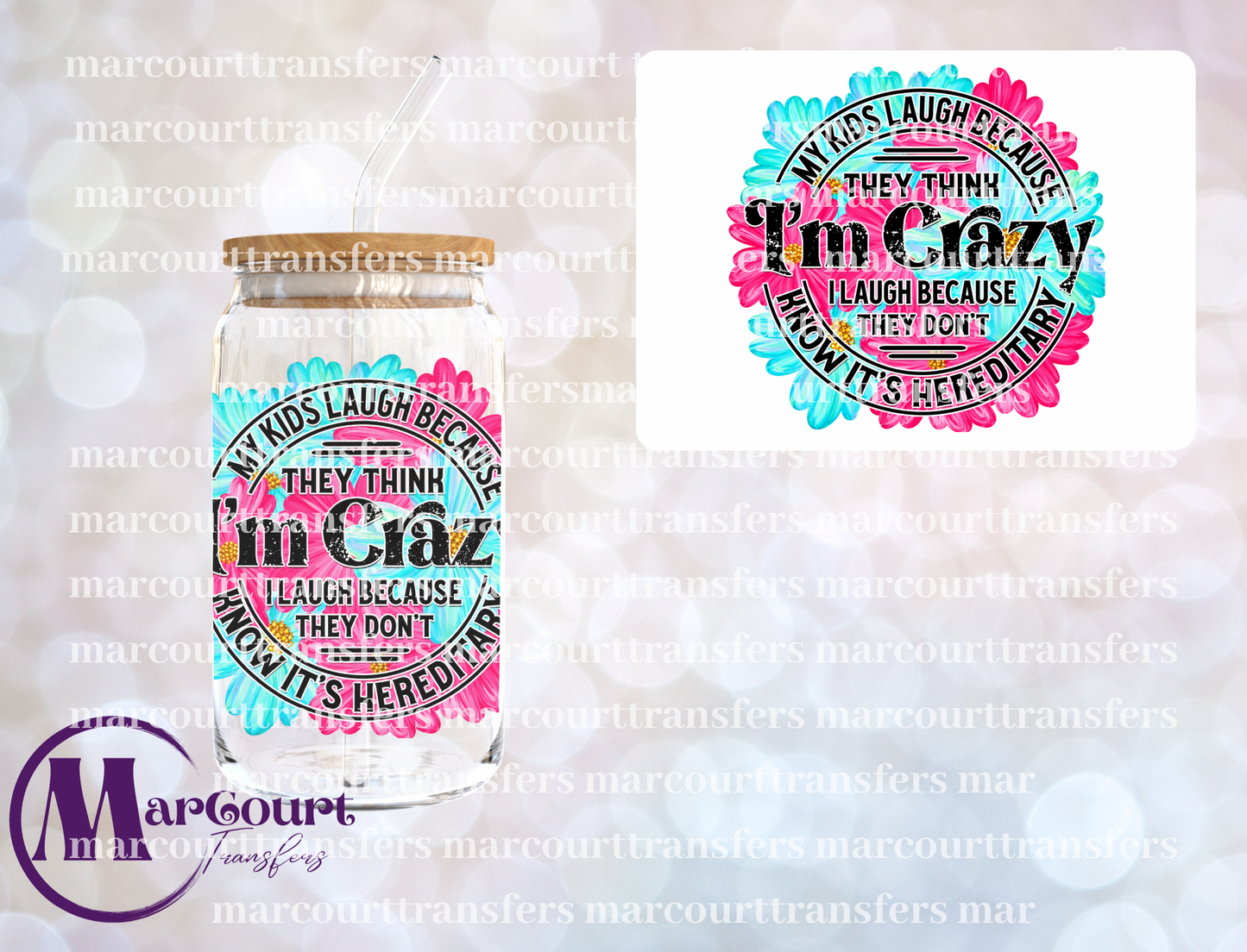 MY KIDS LAUGH BECAUSE THEY THINK I'M CRAZY-UV DTF CUP WRAP