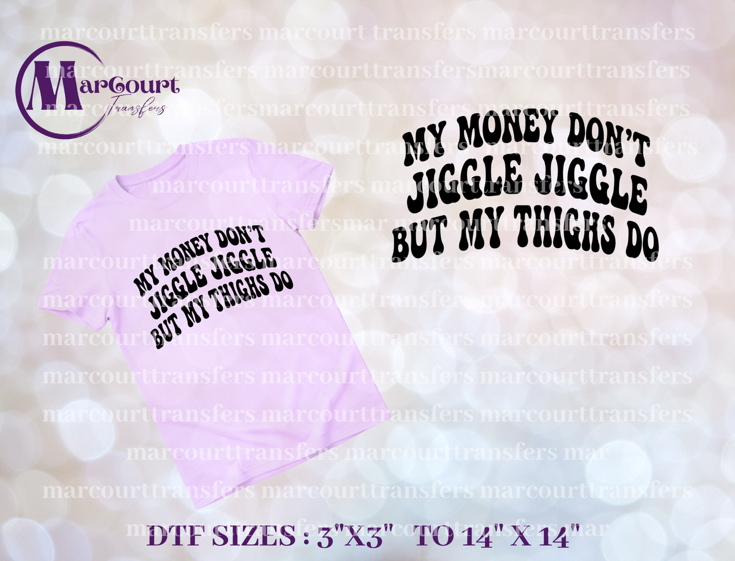 DTF-MY MONEY DON'T JIGGLE JIGGLE