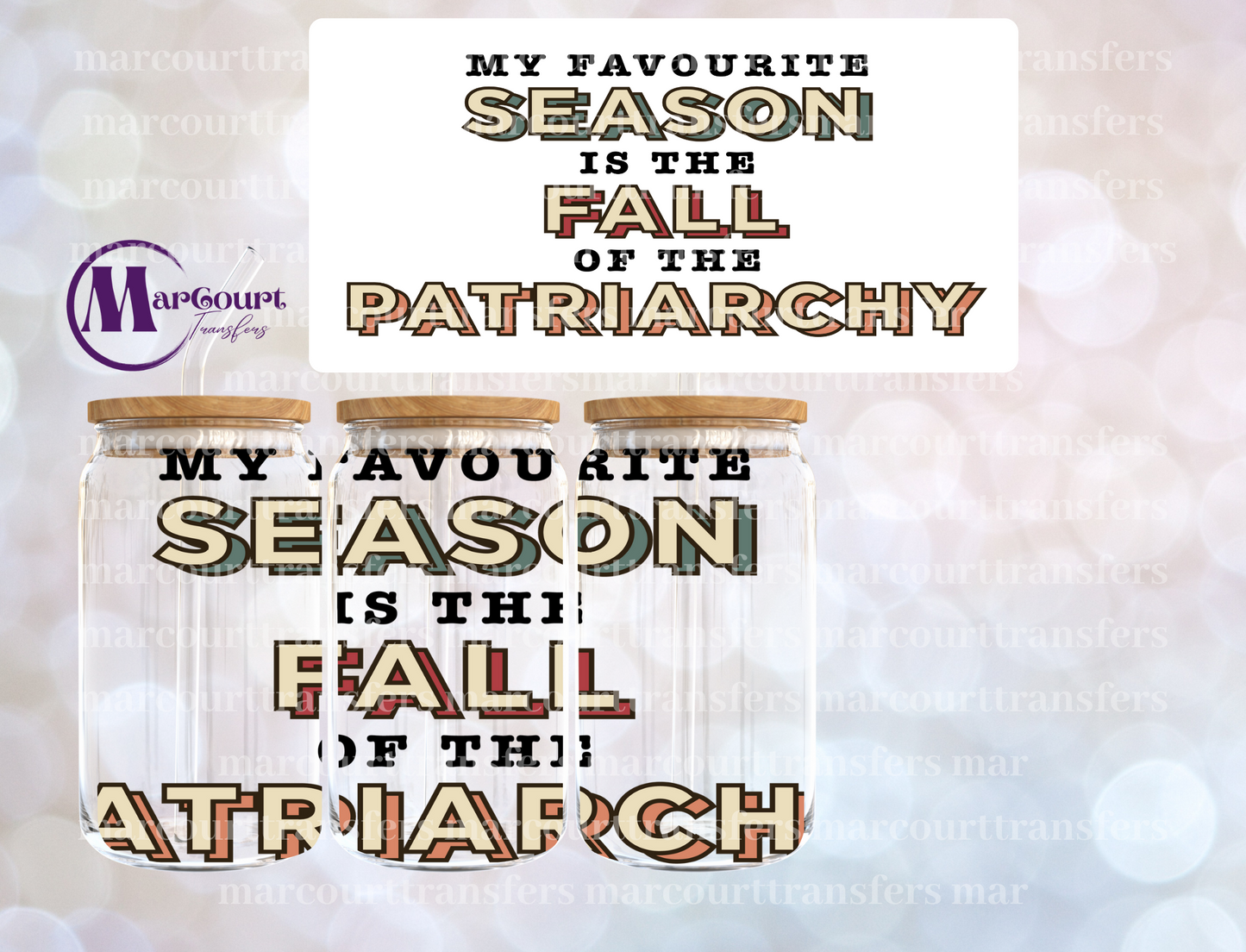 MY FAVORITE SEASON IS THE FALL OF THE PATRIARCHY-16 0Z-UV DTF CUP WRAP