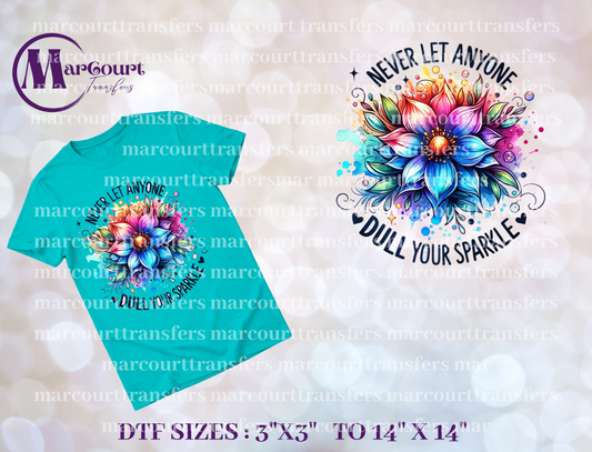 DTF-NEVER LET ANYONE DULL YOUR SPARKLE