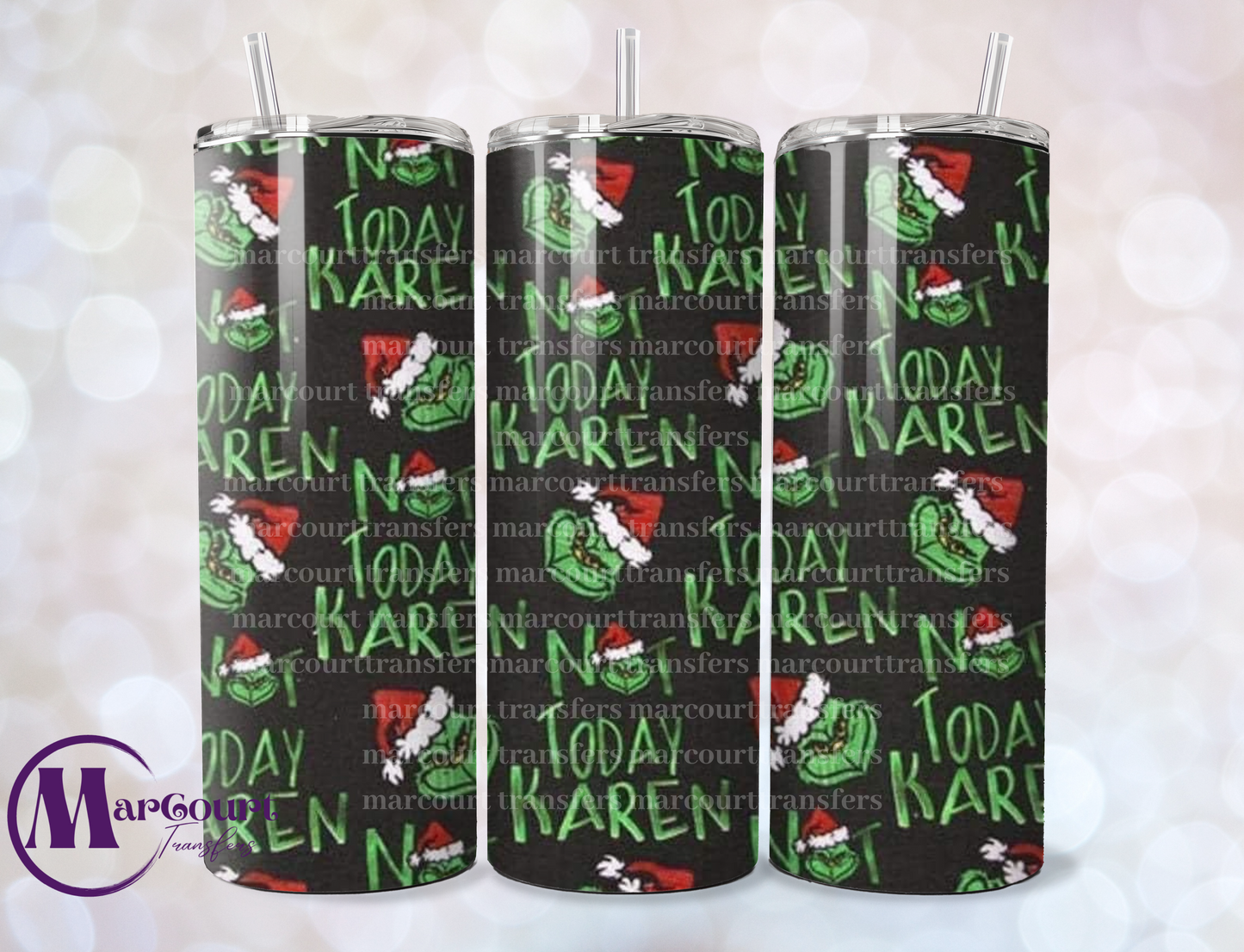 NOT TODAY KAREN GRINCH-SKINNY TUMBLER TRANSFER