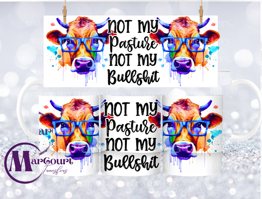 NOT MY PASTURE NOT MY BS-MUG TRANSFER