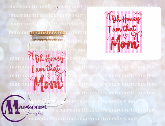 OH HONEY I AM THAT MOM-UV DTF CUP WRAP