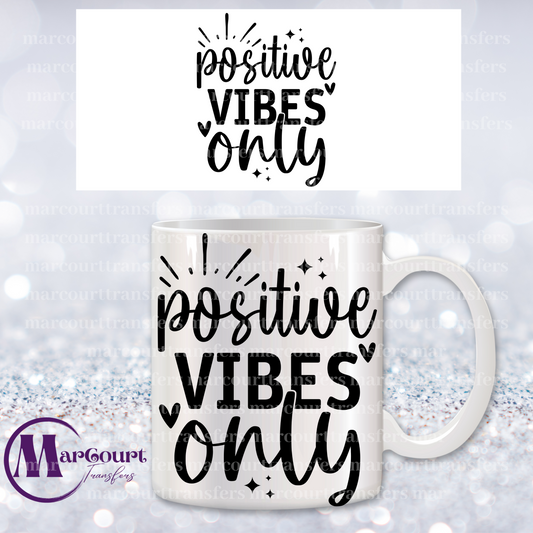 POSITIVE VIBES ONLY-MUG TRANSFER