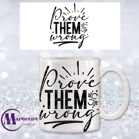 PROVE THEM WRONG-MUG TRANSFER