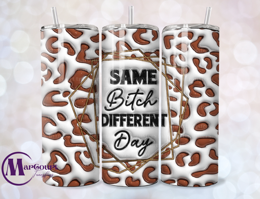 SAME BIT@H DIFFERENT DAY-SKINNY TUMBLER TRANSFER