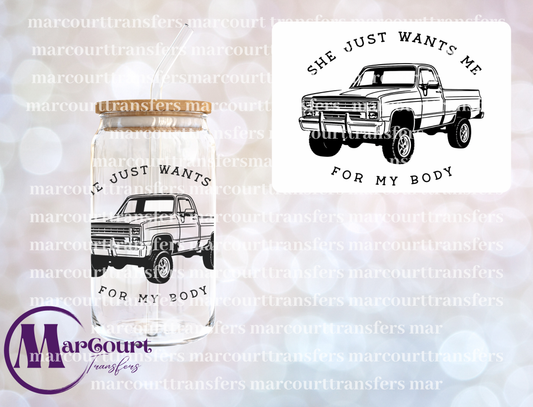SHE WANTS ME FOR MY BODY TRUCK-UV DTF CUP WRAP