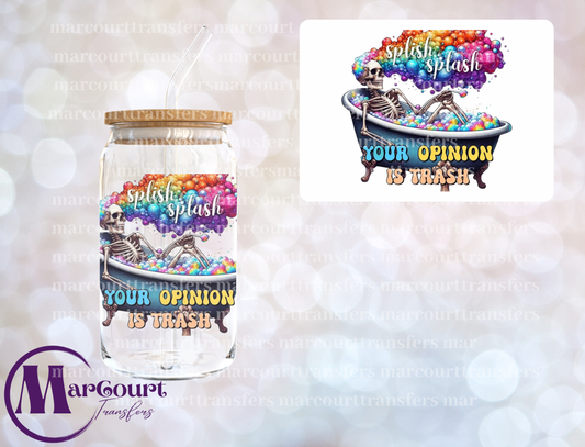 SPILSH SPLASH YOUR OPINION IS TRASH-DECAL-UV DTF CUP WRAP