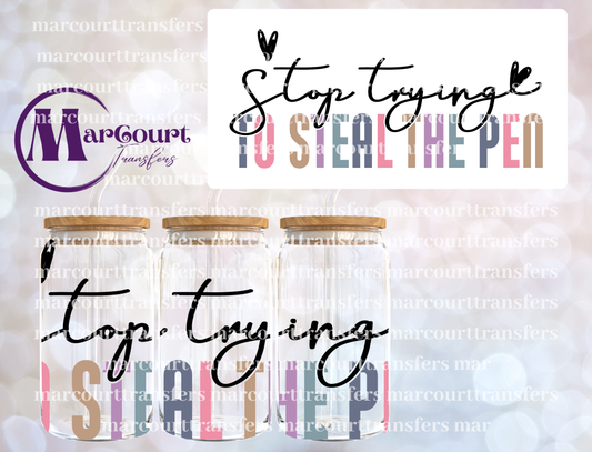 STOP TRYING TO STEAL THE PEN-16 0Z-UV DTF CUP WRAP