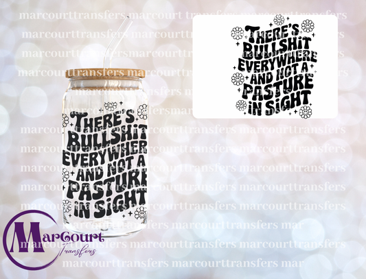 THERE'S BULLSHIT EVERYWHERE AND NOT ONE PASTURE IN SIGHT-DECAL-UV DTF CUP WRAP