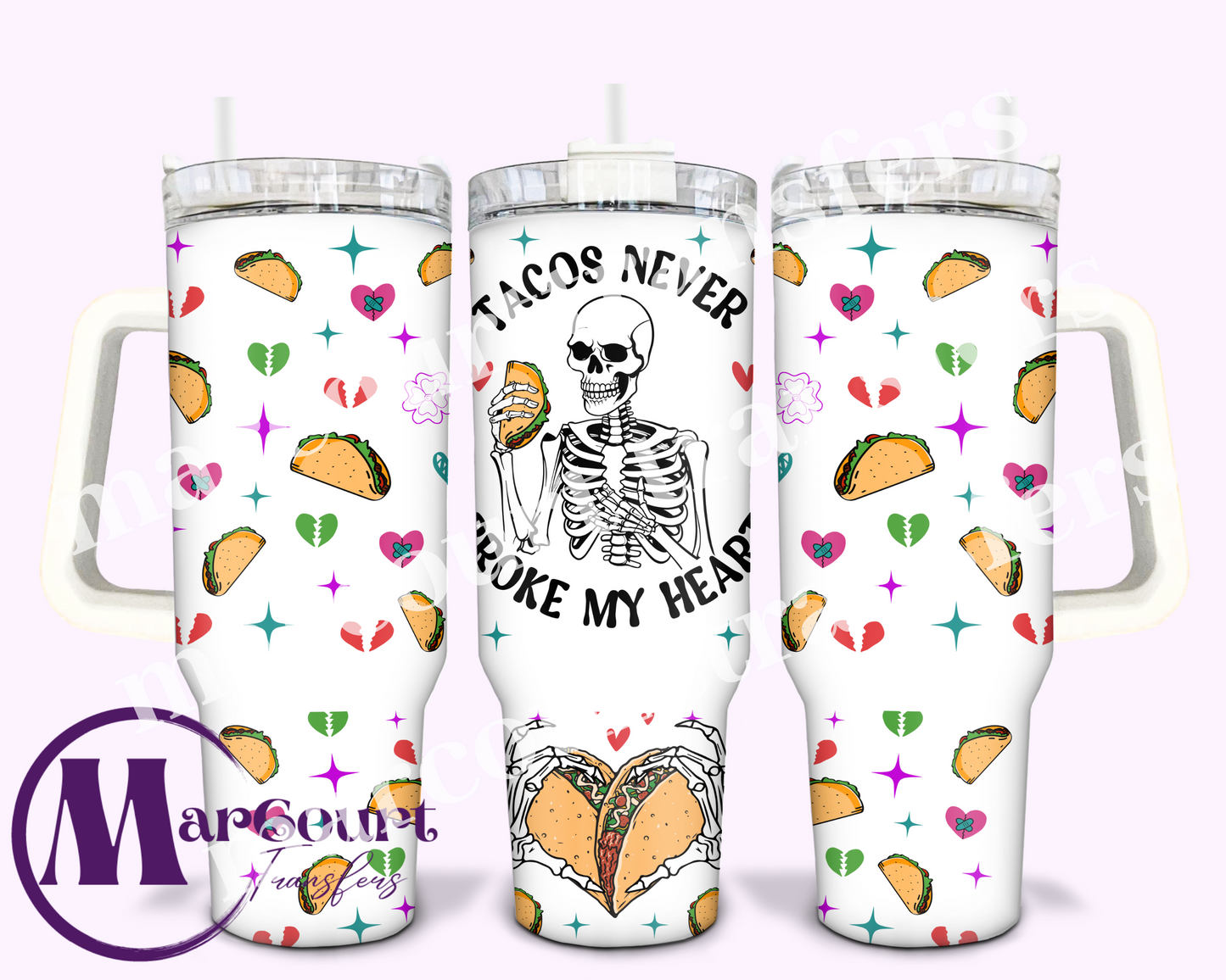 TACOS NEVER BROKE MY HEART-40 0Z-SUBLIMATION TUMBLER TRANSFER