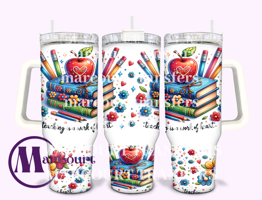 TEACHING IS A WORK OF HEART-40 0Z-SUBLIMATION TUMBLER TRANSFER