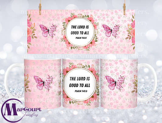 THE LORD IS GOOD TO ALL-MUG TRANSFER