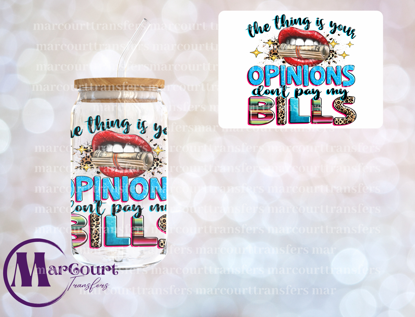 THE THING IS YOUR OPINION DONT PAY MY BILLS-DECAL-UV DTF CUP WRAP