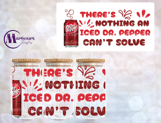 THERE IS NOTHING AN ICED DR. PEPPER CAN'T SOLVE-16 0Z-UV DTF CUP WRAP