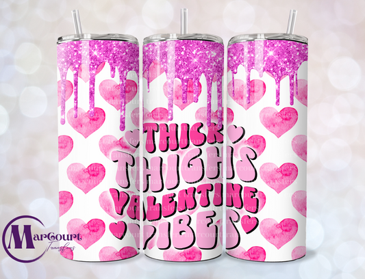 THICK THIGHS VALENTINE VIBES-SKINNY TUMBLER TRANSFER