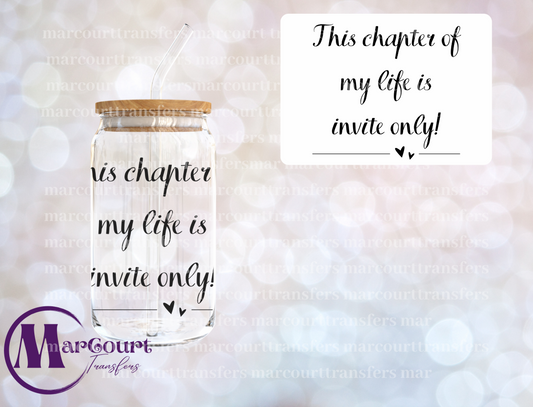 THIS CHAPTER OF MY LIFE IS BY INVITE ONLY-UV DTF CUP WRAP