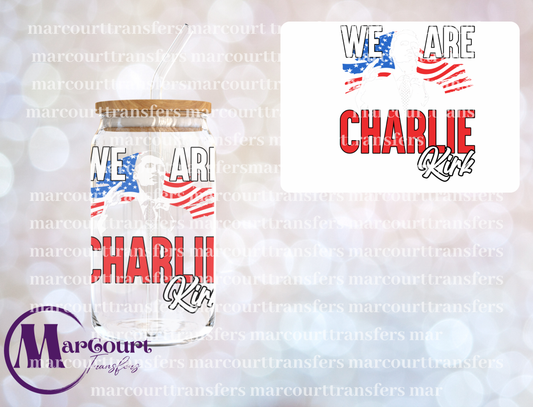 WE ARE CHARLIE KIRK WITH CHARLIE-DECAL-UV DTF CUP WRAP