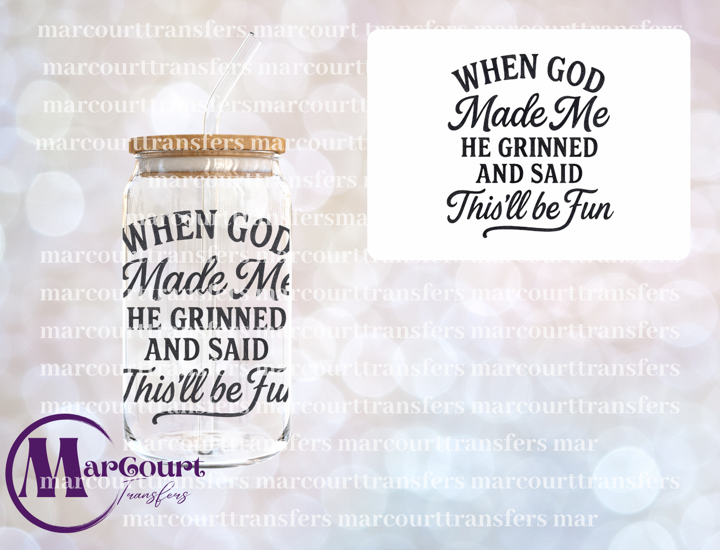 WHEN GOD MADE ME HE GRINNED-UV DTF CUP WRAP