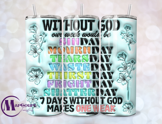 WITHOUT GOD WEEK-SKINNY TUMBLER TRANSFER