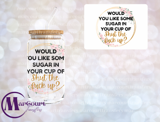 WOULD YOU LIKE SOME SUGAR -DECAL-UV DTF CUP WRAP