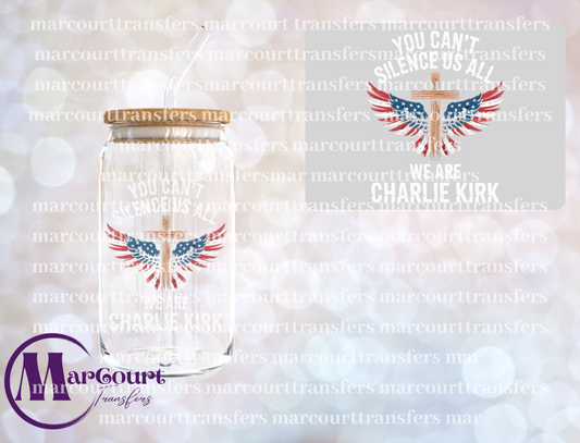 YOU CANT SILENCE US ALL WE ARE CHARLIE KIRK WINGS AND CROSS-DECAL-UV DTF CUP WRAP