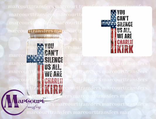YOU CANT SILENCE US ALL WE ARE CHARLIE KIRK BLACK WRITING-DECAL-UV DTF CUP WRAP