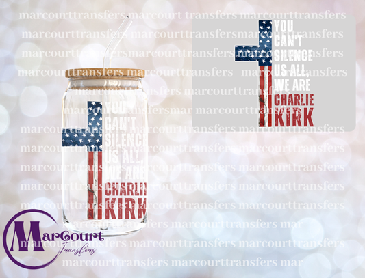 YOU CANT SILENCE US ALL WE ARE CHARLIE KIRK WHITE WRITING-DECAL-UV DTF CUP WRAP