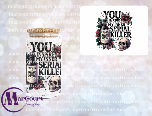 YOU INSPIRE MY INNER SERIAL KILLER-DECAL-UV DTF CUP WRAP