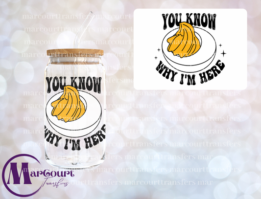 YOU KNOW WHY I'M HERE-DECAL-UV DTF CUP WRAP